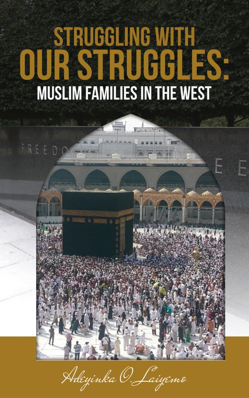 Book cover for Struggling With Our Struggles, featuring the Kaaba framed within the Freedom Wall at the World War II Memorial.